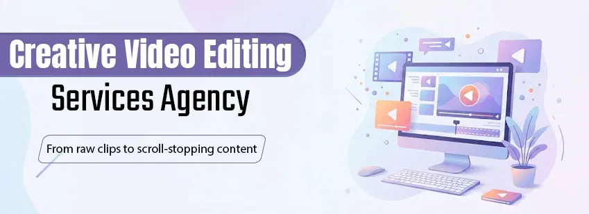 Creative Video Editing Services Agency